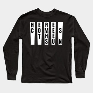 Here Comes The Sun . Long Sleeve T-Shirt